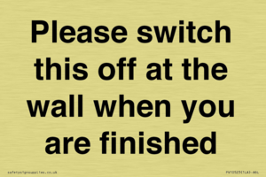 Please switch this off at the wall when you are finished
